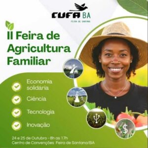 Feira de Agricultura Familiar movimenta Feira de Santana com ciência, cultura e sustentabilidade Evento reúne, nesta sexta-feira e sábado  (24  e 25) ciência, tecnologia, sustentabilidade e inclusão social em dois dias de palestras, oficinas e exposições no Centro de Convenções