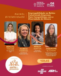 Empregabilidade na Bahia é debatida em painel sobre diversidade de gênero Evento integra o 1º Congresso de Gestão & Pessoas, que acontece no dia 6 de novembro no Centro de Convenções de Feira de Santana