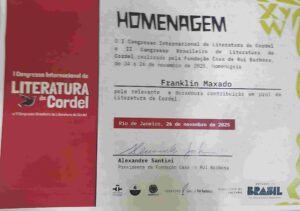 Franklin Maxado é homenageado no Congresso Internacional de Literatura de Cordel Professor aposentado da Uefs e referência na cultura nordestina, Maxado recebeu homenagem no encerramento do evento realizado no Rio de Janeiro pela Fundação Casa de Rui Barbosa
