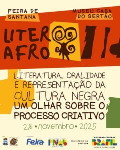 Festival LiterAfro celebra cultura negra em Feira de Santana nesta sexta-feira Evento acontece no Museu Casa do Sertão da Uefs e propõe reflexões sobre literatura e ancestralidade negra