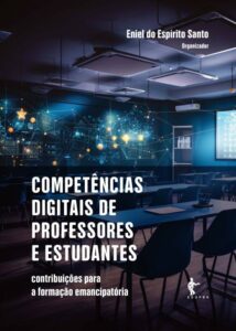 Professores precisam ampliar competências digitais, aponta organizador de novo livro da UFRB Obra reúne pesquisas luso-brasileiras e defende formação crítica e emancipatória no uso da tecnologia na educação
