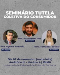 Seminário na Uefs debate tutela coletiva e direitos do consumidor Evento gratuito reunirá professores e especialistas em Direito do Consumidor para discutir a importância da proteção coletiva dos consumidores
