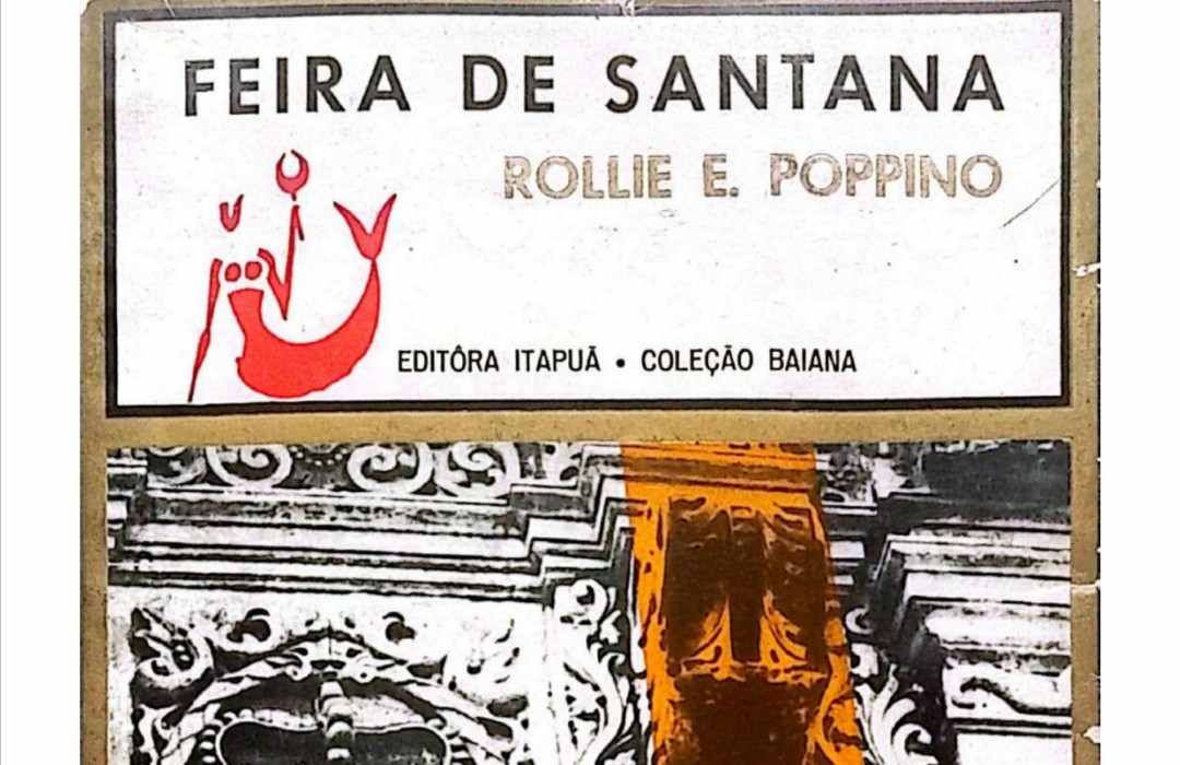 Capa Rollie Poppino Estrada de ferro e memória: obra de Poppino integra acervo da Biblioteca Outran Borges Acervo digital da Academia Feirense de Letras disponibiliza obra clássica sobre Feira de Santana, reforçando o papel dos arquivos na preservação da história local