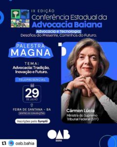 Ministra Cármen Lúcia fará teleconferência em evento da OAB em Feira Conferência Estadual da Advocacia Baiana será realizada nos dias 29 e 30 de julho, no Centro de Convenções