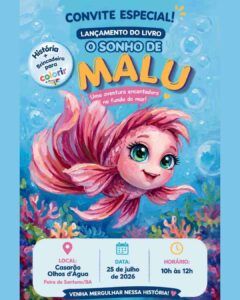Cláudia Gomes lança ‘O Sonho de Malu’ neste sábado Obra infantil apresenta uma aventura no fundo do mar e reúne história, brincadeiras e atividades para colorir