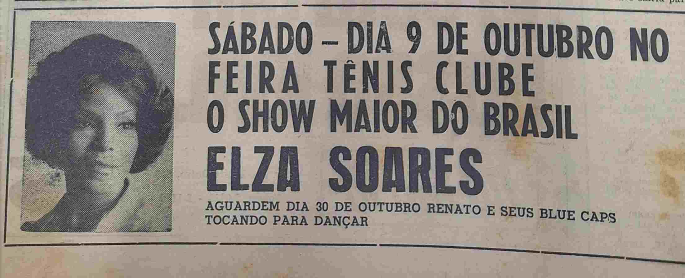 Anúncio do Feira Hoje de 1976 recorda a passagem da cantora por Feira e a expectativa para o baile com Renato e Seus Blue Caps FEIRA DO PASSADO - Em outubro de 1976, o Feira Tênis Clube viveu dois sábados que prometiam agitar a vida social e cultural de Feira de Santana. Anúncio publicado pelo Feira Hoje apresentava Elza Soares como atração do dia 9, com uma chamada grandiosa: “O show maior do Brasil”. Para o dia 30 daquele mês, o público era convidado a aguardar Renato e Seus Blue Caps, “tocando para dançar”.